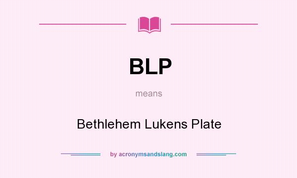 What does BLP mean? It stands for Bethlehem Lukens Plate