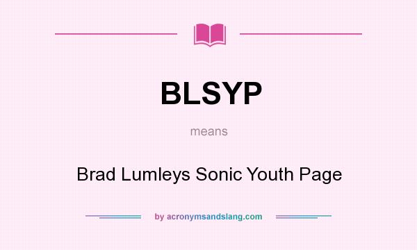 What does BLSYP mean? It stands for Brad Lumleys Sonic Youth Page
