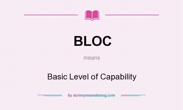 What does BLOC mean? It stands for Basic Level of Capability