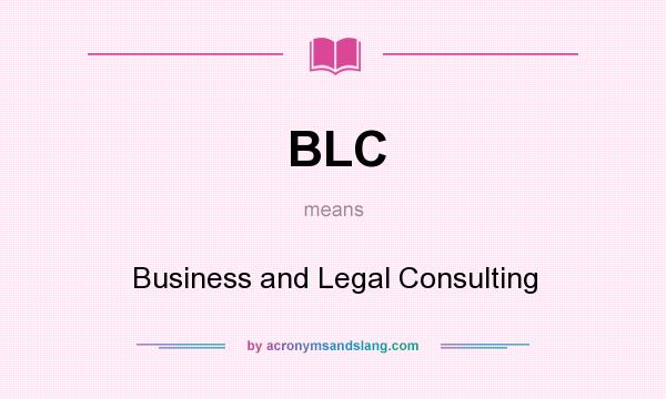 What does BLC mean? It stands for Business and Legal Consulting
