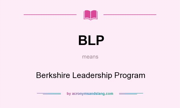 What does BLP mean? It stands for Berkshire Leadership Program