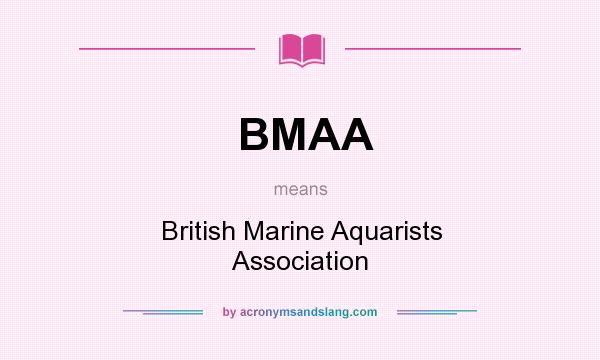 What does BMAA mean? It stands for British Marine Aquarists Association
