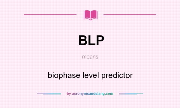 What does BLP mean? It stands for biophase level predictor