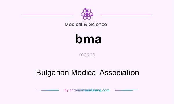 What does bma mean? It stands for Bulgarian Medical Association