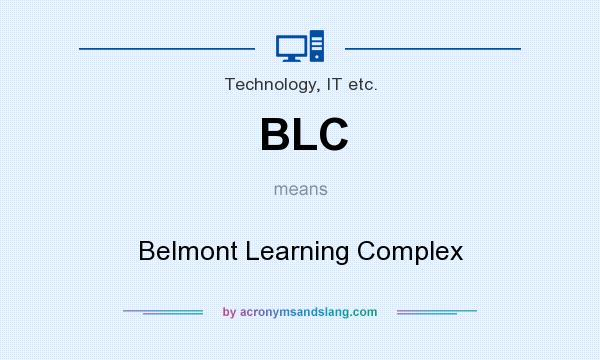 What does BLC mean? It stands for Belmont Learning Complex