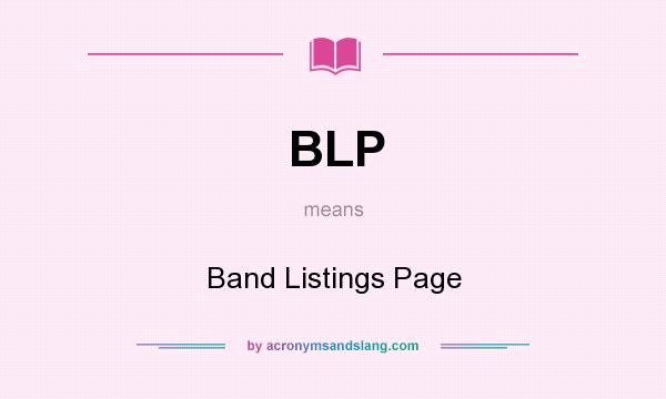 What does BLP mean? It stands for Band Listings Page