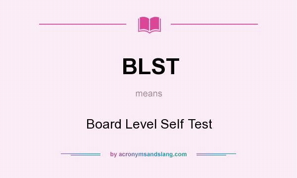 What does BLST mean? It stands for Board Level Self Test