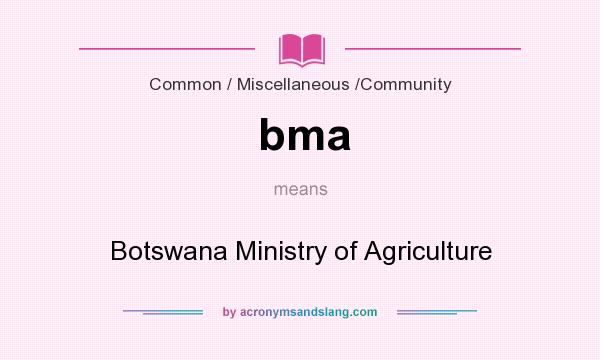 What does bma mean? It stands for Botswana Ministry of Agriculture