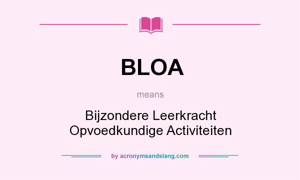 What does BLOA mean? It stands for Bijzondere Leerkracht Opvoedkundige Activiteiten
