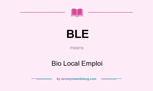 What does BLE mean? It stands for Bio Local Emploi