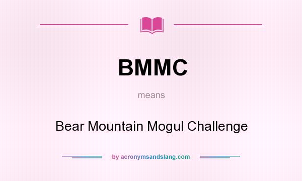 What does BMMC mean? It stands for Bear Mountain Mogul Challenge