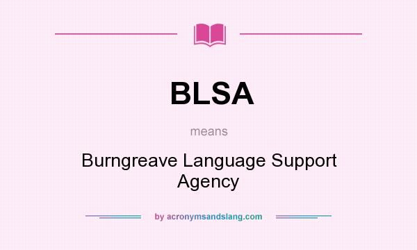 What does BLSA mean? It stands for Burngreave Language Support Agency