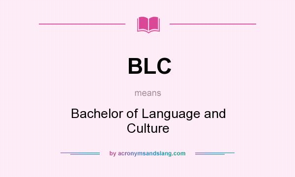What does BLC mean? It stands for Bachelor of Language and Culture