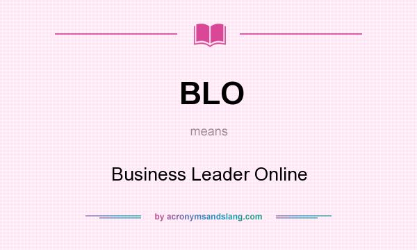 What does BLO mean? It stands for Business Leader Online