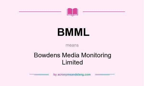 What does BMML mean? It stands for Bowdens Media Monitoring Limited