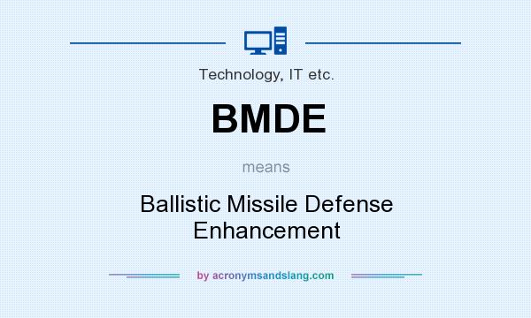 What does BMDE mean? It stands for Ballistic Missile Defense Enhancement