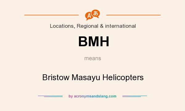 What does BMH mean? It stands for Bristow Masayu Helicopters