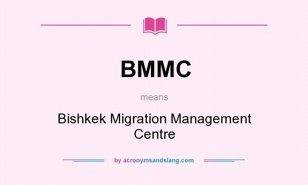 What does BMMC mean? It stands for Bishkek Migration Management Centre