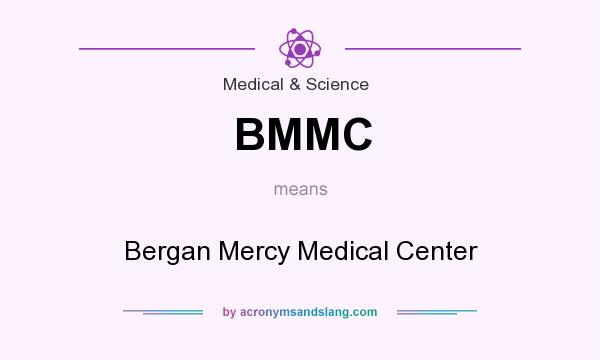 What does BMMC mean? It stands for Bergan Mercy Medical Center