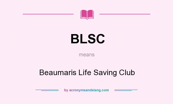 What does BLSC mean? It stands for Beaumaris Life Saving Club