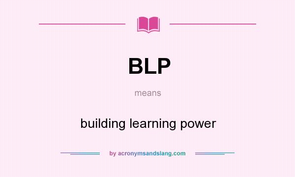 What does BLP mean? It stands for building learning power