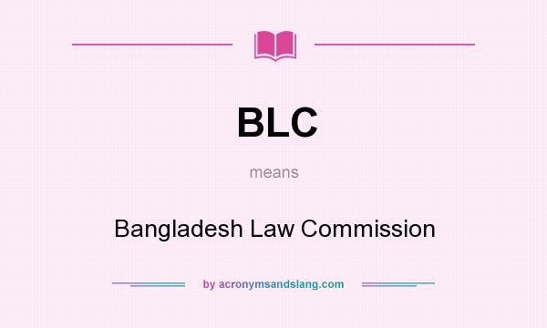 What does BLC mean? It stands for Bangladesh Law Commission
