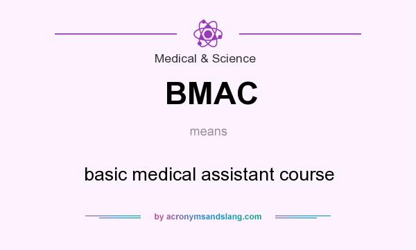 What does BMAC mean? It stands for basic medical assistant course