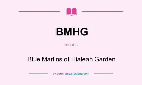What does BMHG mean? It stands for Blue Marlins of Hialeah Garden