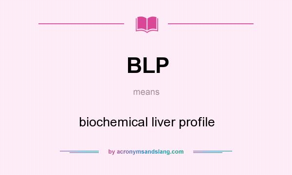 What does BLP mean? It stands for biochemical liver profile
