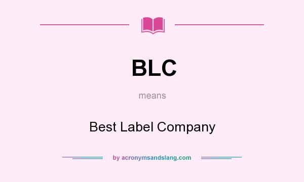 What does BLC mean? It stands for Best Label Company
