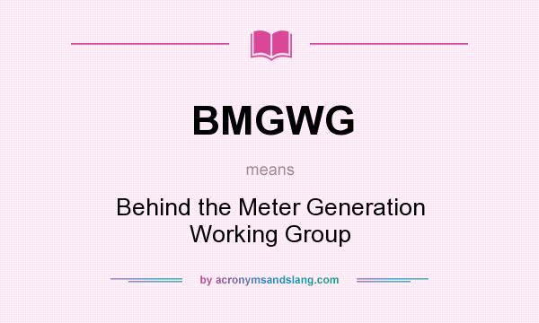 What does BMGWG mean? It stands for Behind the Meter Generation Working Group