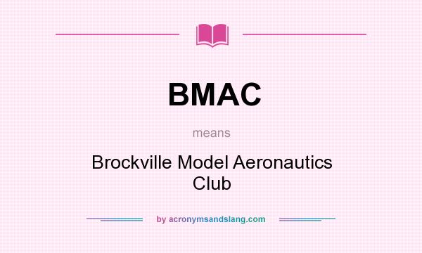 What does BMAC mean? It stands for Brockville Model Aeronautics Club