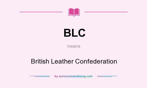 What does BLC mean? It stands for British Leather Confederation