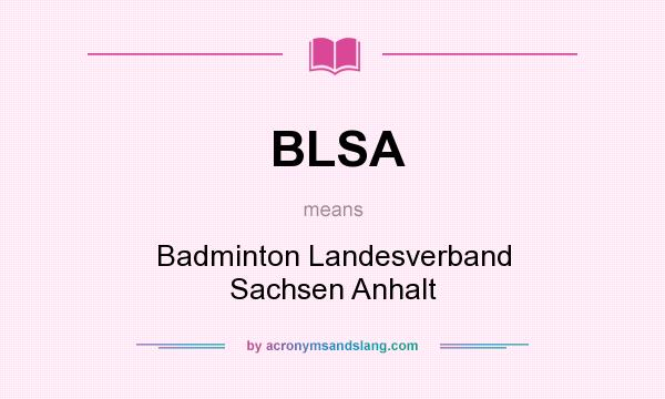 What does BLSA mean? It stands for Badminton Landesverband Sachsen Anhalt