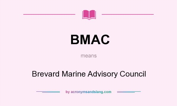 What does BMAC mean? It stands for Brevard Marine Advisory Council