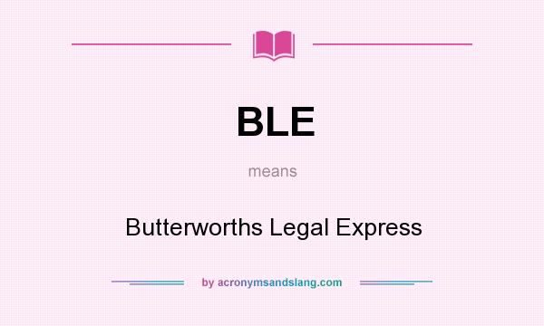 What does BLE mean? It stands for Butterworths Legal Express