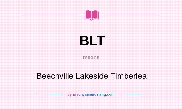 What does BLT mean? It stands for Beechville Lakeside Timberlea