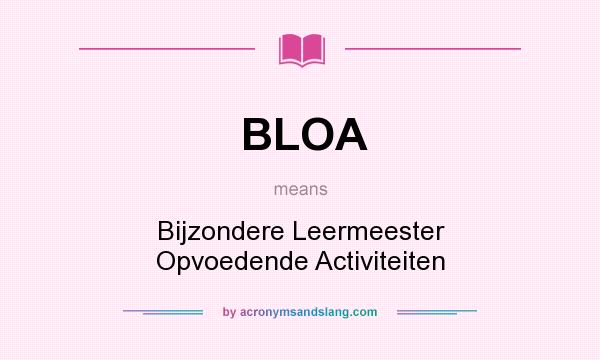 What does BLOA mean? It stands for Bijzondere Leermeester Opvoedende Activiteiten