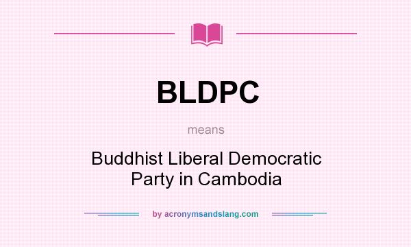 What does BLDPC mean? It stands for Buddhist Liberal Democratic Party in Cambodia