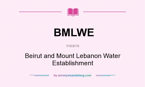 What does BMLWE mean? It stands for Beirut and Mount Lebanon Water Establishment