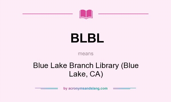 What does BLBL mean? It stands for Blue Lake Branch Library (Blue Lake, CA)
