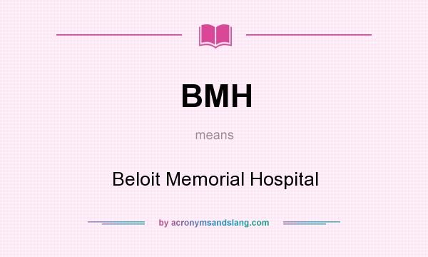 What does BMH mean? It stands for Beloit Memorial Hospital