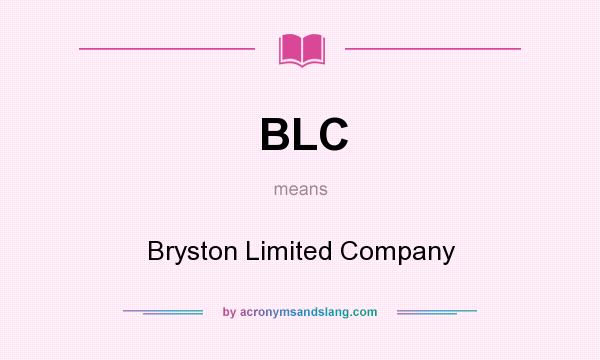 What does BLC mean? It stands for Bryston Limited Company
