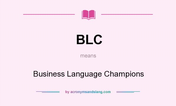 What does BLC mean? It stands for Business Language Champions