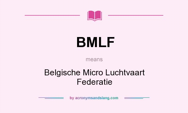 What does BMLF mean? It stands for Belgische Micro Luchtvaart Federatie