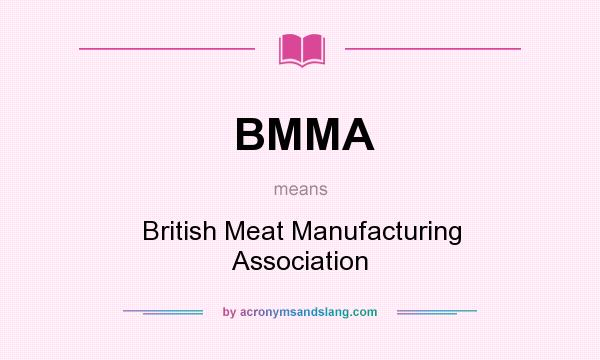 What does BMMA mean? It stands for British Meat Manufacturing Association