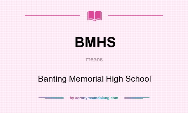 What does BMHS mean? It stands for Banting Memorial High School
