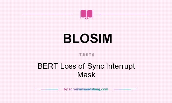 What does BLOSIM mean? It stands for BERT Loss of Sync Interrupt Mask