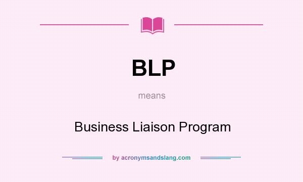 What does BLP mean? It stands for Business Liaison Program
