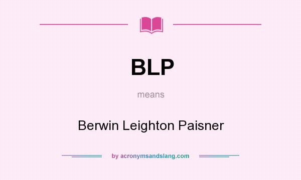 What does BLP mean? It stands for Berwin Leighton Paisner
